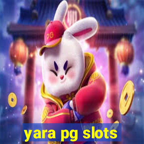 yara pg slots